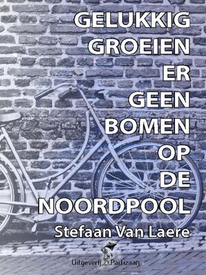 Gelukkig groeien er geen bomen op de Noordpool - ebook